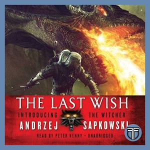 The Witcher - The Last Wish by Andrzej Sapkowski - RERELEASE