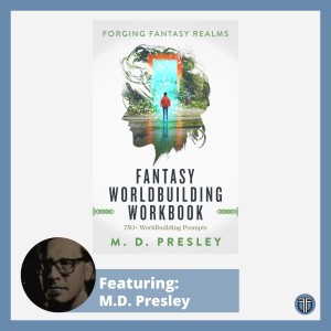 An interview with M.D. Presley - Author of the Fantasy Worldbuilding Workbook