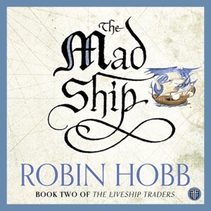 Mad Ship by Robin Hobb - Book 2 of The Liveship Traders - Deep Dive Book Discussion