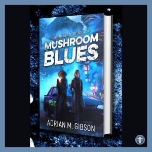 Mushroom Blues by Adrian M. Gibson - Book 1 of The Hofmann Report - Book Discussion ft. Adrian M. Gibson