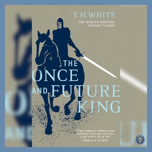 Discovering Camelot: The Once and Future King by T.H. White - Fantasy Book Recommendation