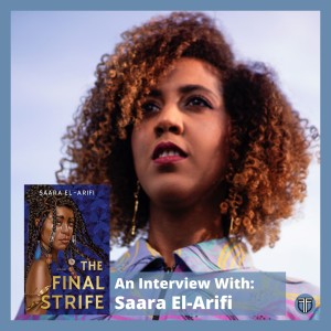 Interview with Saara El-Arifi - Author of ’The Final Strife’