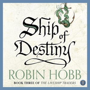 Ship of Destiny by Robin Hobb - Book 3 of the Liveship Traders - Book Discussion