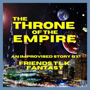 Friends Creating Fantasy: The Throne Of The Empire - SPOILER FREE