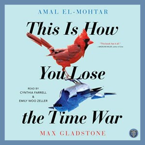 This is How You Lose The Time War by Amal El-Mohtar and Max Gladstone - Fantasy Book Recommendation