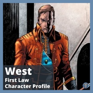 Collem West Character Study - The First Law Trilogy by Joe Abercrombie (or The Price of Duty)