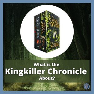 What is The Kingkiller Chronicle About?