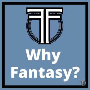 Why Do We Like Fantasy? - SPOILER FREE