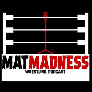 Mat Madness- Episode 31: SummerSlam Preview, Raw & SmackDown Review, NXT TakeOver: Brooklyn & CWC Discussion