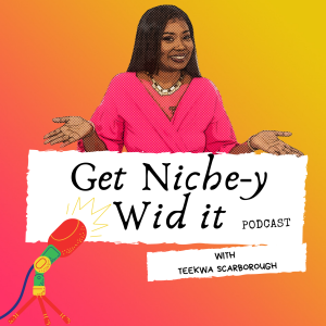 Episode 1 -  Get Niche-y Wid it!