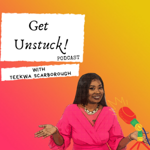 Episode 7 - Get Unstuck!
