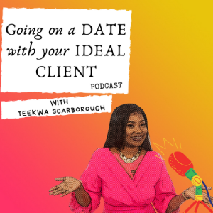Episode 11 - Going on a date with your ideal client