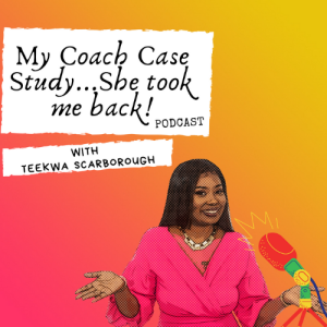 Episode 16 - My Coach Case Study...She took me back!