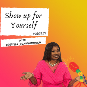 Episode 5 - Show up for Yourself
