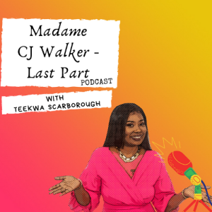 Episode 10 - Madame CJ Walker - Part 3