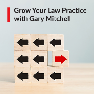 Grow Your Law Practice with Gary Mitchell