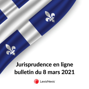 Jurisprudence en ligne - 8 mars 2021