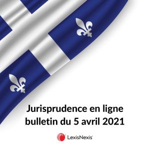 Jurisprudence en ligne - 5 avril 2021