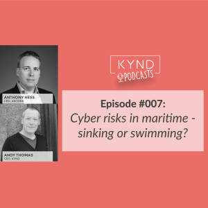Episode 007 The KYND #StopTheBad Podcast: Cyber risks in maritime - sinking or swimming?