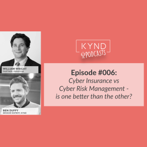 Episode 006 The KYND #StopTheBad Podcast: Cyber Risk Management vs Cyber Insurance - is one better than the other?