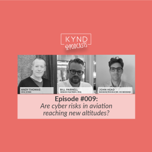 Episode 009 The KYND #StopTheBad Podcast: Are cyber risks in aviation reaching new altitudes?