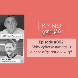Episode 002 The KYND #StopTheBad Podcast: Why cyber insurance is a necessity, not a luxury!