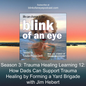 #136 - How Dads Can Support Trauma Healing by Forming a Yard Brigade with Jim Hebert