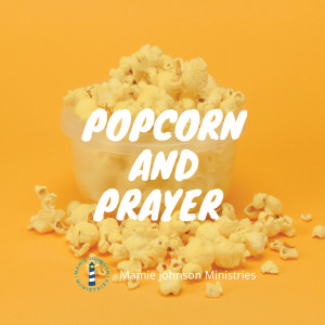 Episode 11: Popcorn and Prayer