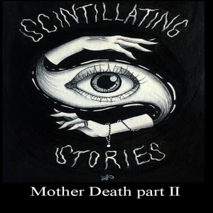Mother Death, Part II