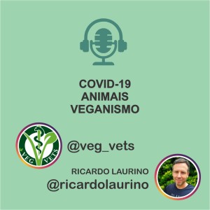 Ep7- Veganismo, animais e COVID-19