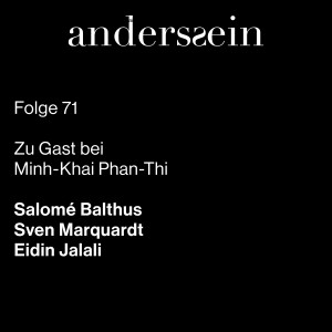 Salomé Balthus, Sven Marquardt und Eiden Jalali - Zu Gast bei Minh-Khai Phan-Thi