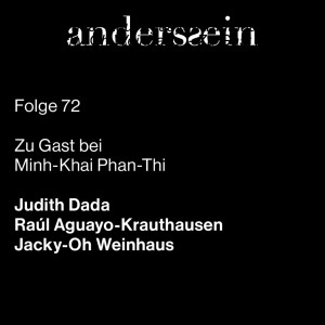 Judith Dada, Raul Aguayo-Krauthausen und Jacky-Oh Weinhaus  - Zu Gast bei Minh-Khai Phan-Thi