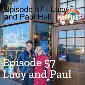 Episode 57 - Lucy and Paul Hull