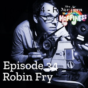 Episode 34 - Robin Fry