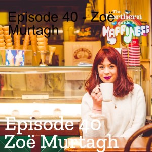 Episode 40 - Zoë Murtagh