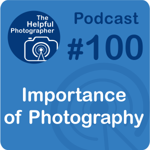 100: The Importance of Photography