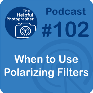 102: When to Use Polarizing Filters