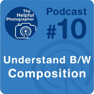 10: Understanding B/W & Color Composition