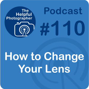110: How to Change Your Lens