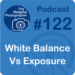 122: White Balance vs Exposure