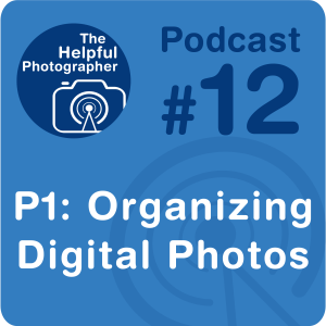 12: Strategies for Organizing Your Digital Photos (Part 1/3)