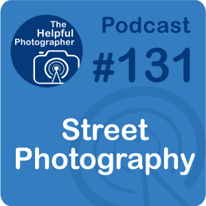 131: Street Photography: Photographing Strangers