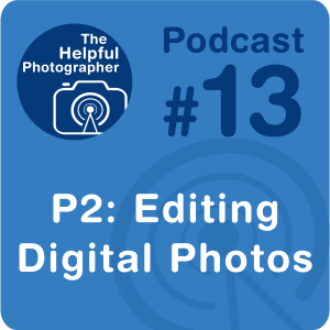 13: Strategies for Editing Your Digital Photos (Part 2/3)