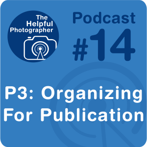 14: Organizing Digital Photos  for Publication  (Part 3/3)