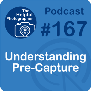 167: What Is Precapture in Photography