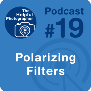 19: What You Need to Know about Polarizing Filters