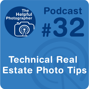 32: Technical Real Estate Photography Tips