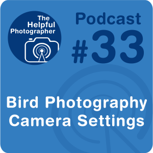 33: Bird Photography Camera Settings