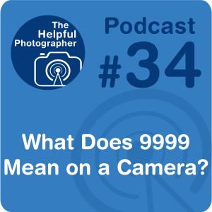 34: What Does 9999  Mean on a Camera?