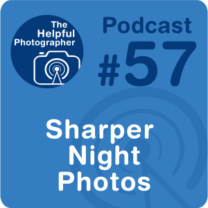 57: Sharper Night Photos